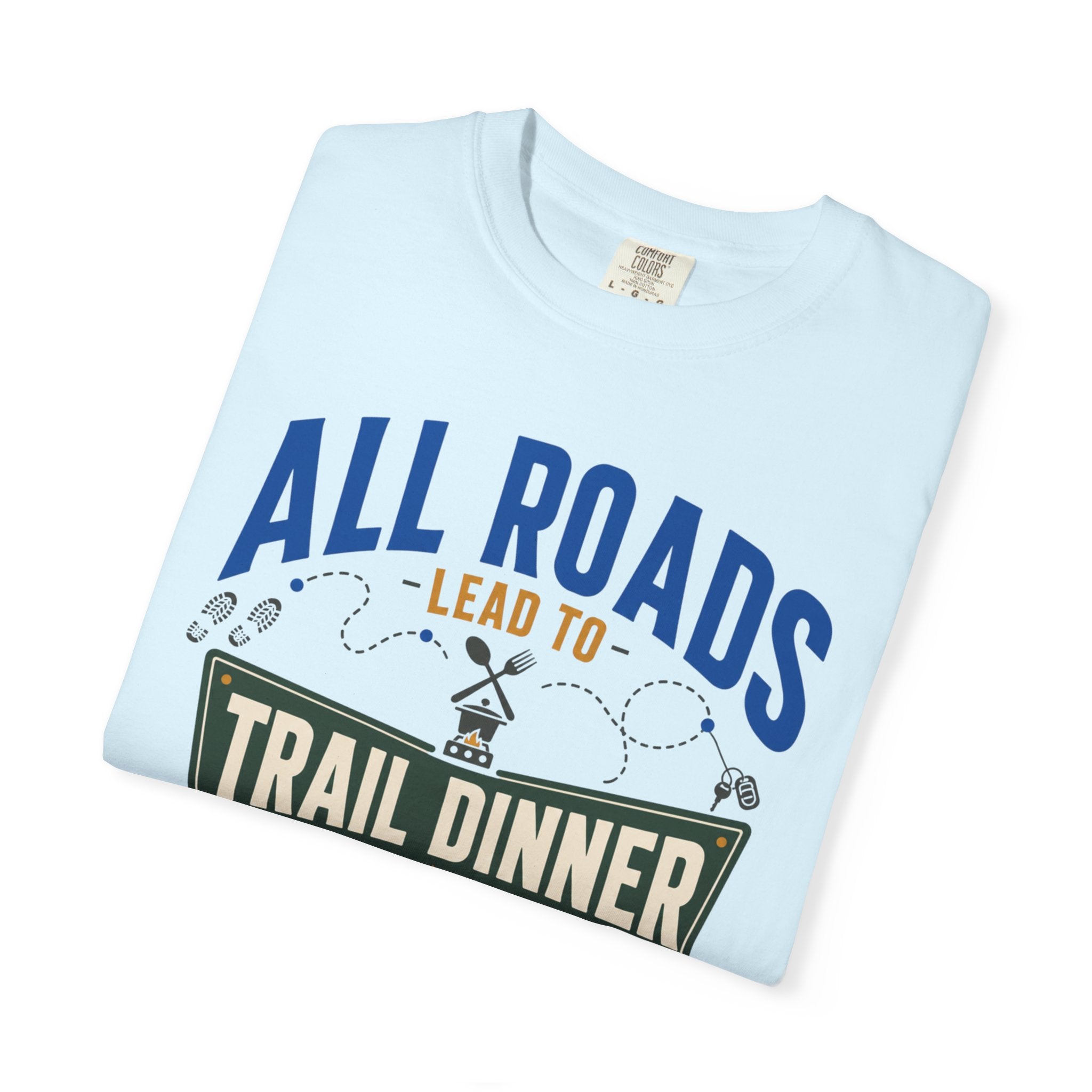 All Roads Lead To Trail Dinner - T-Shirt