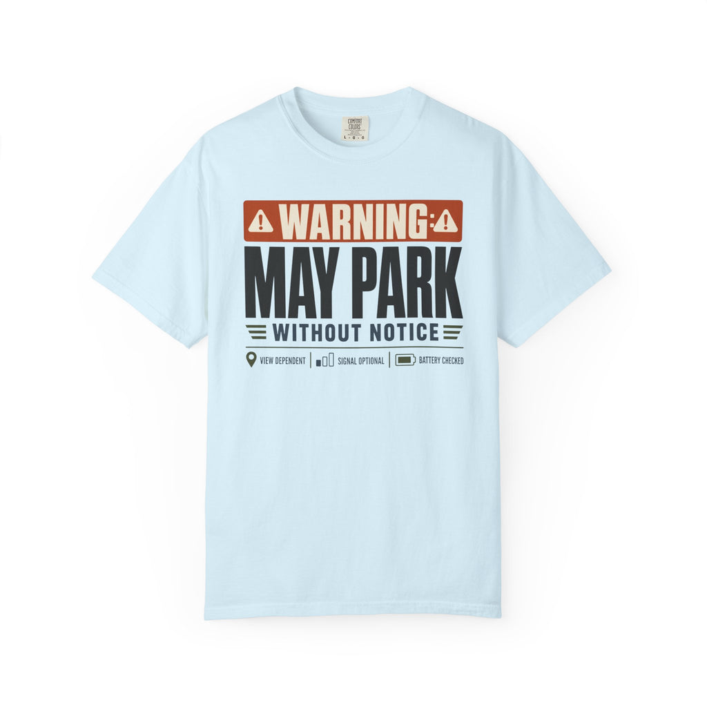 Warning May Park Without Notice - T-Shirt