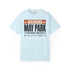 Warning May Park Without Notice - T-Shirt