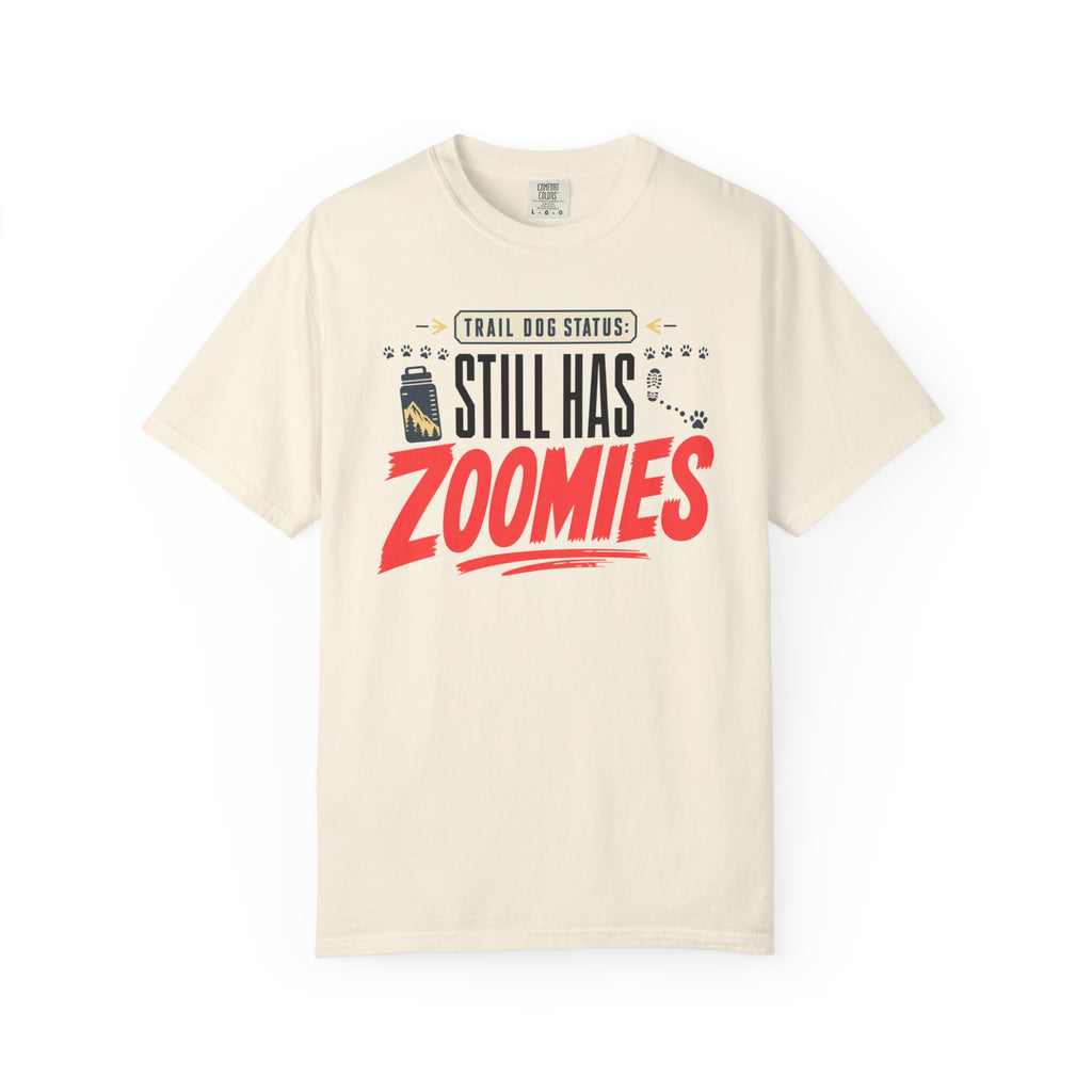 Trail Dog Status Still Has Zoomies - T-Shirt