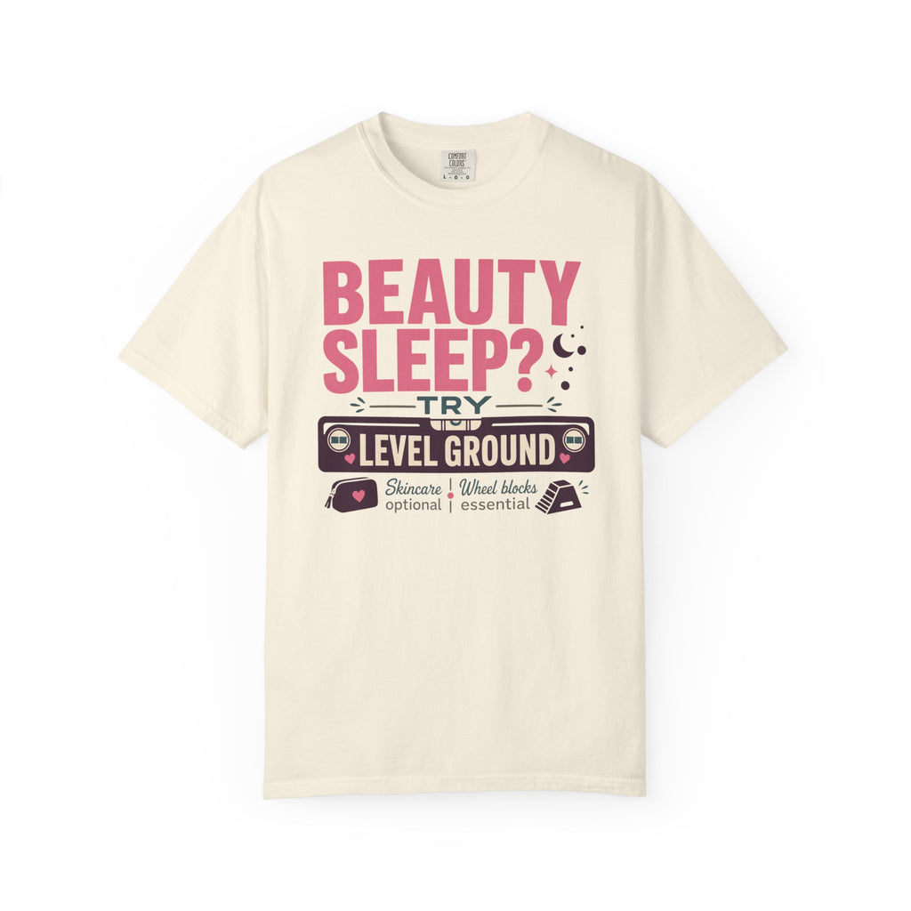 Beauty Sleep Try Level Ground - T-Shirt