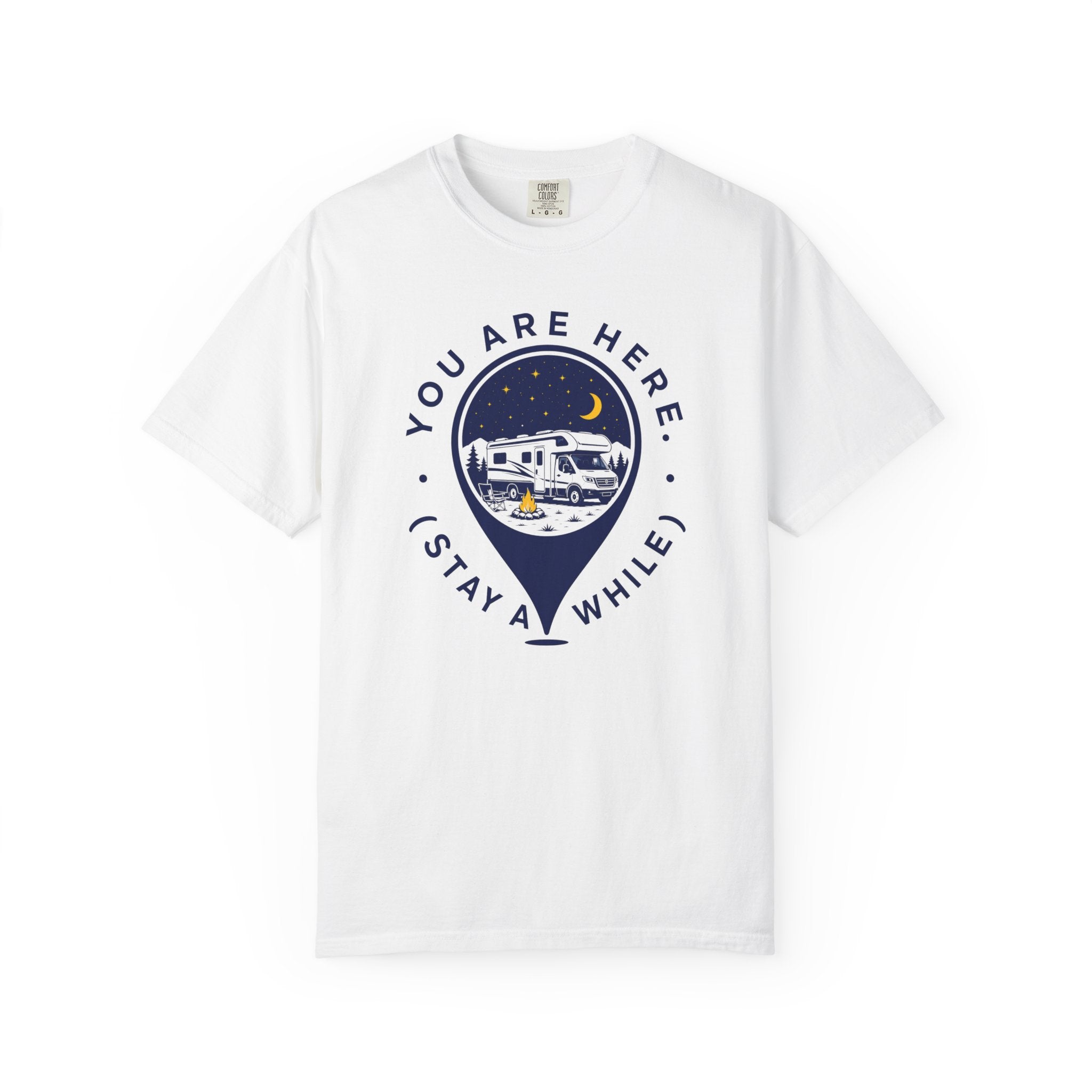 You Are Here Stay A While - T-Shirt