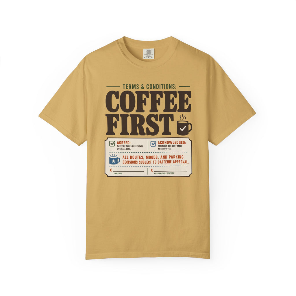 Terms And Conditions Coffee First - T-Shirt