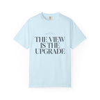 The View Is The Upgrade - T-Shirt