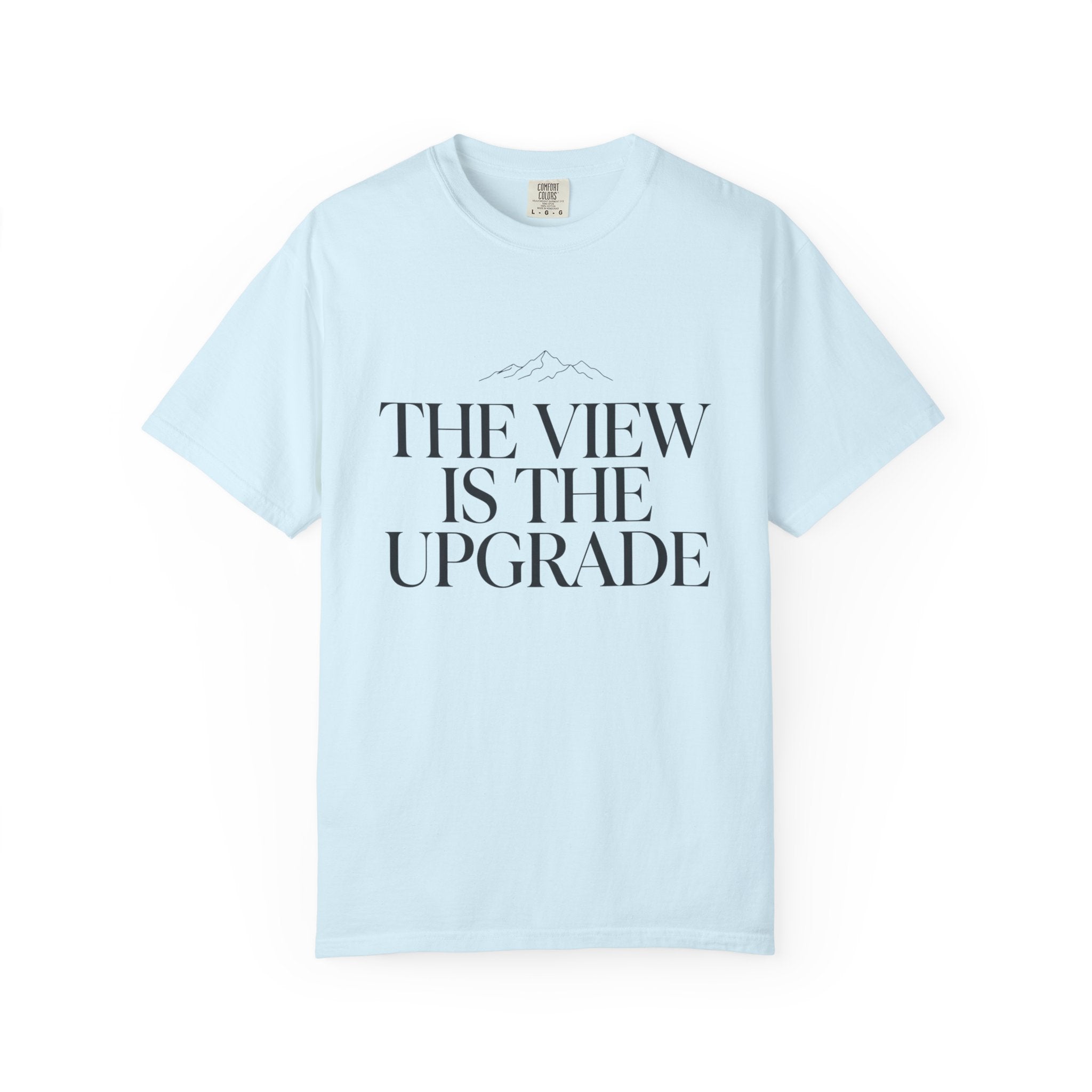 The View Is The Upgrade - T-Shirt