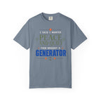 I Said I Wanted Peace And Quiet Then Brought A Generator - T-Shirt