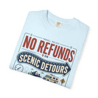 No Refunds On Scenic Detours - T-Shirt