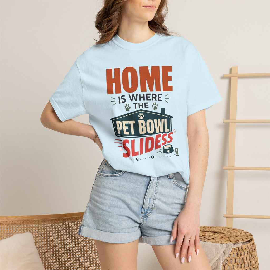 Home Is Where The Pet Bowl Slides - T-Shirt