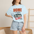 Home Is Where The Pet Bowl Slides - T-Shirt