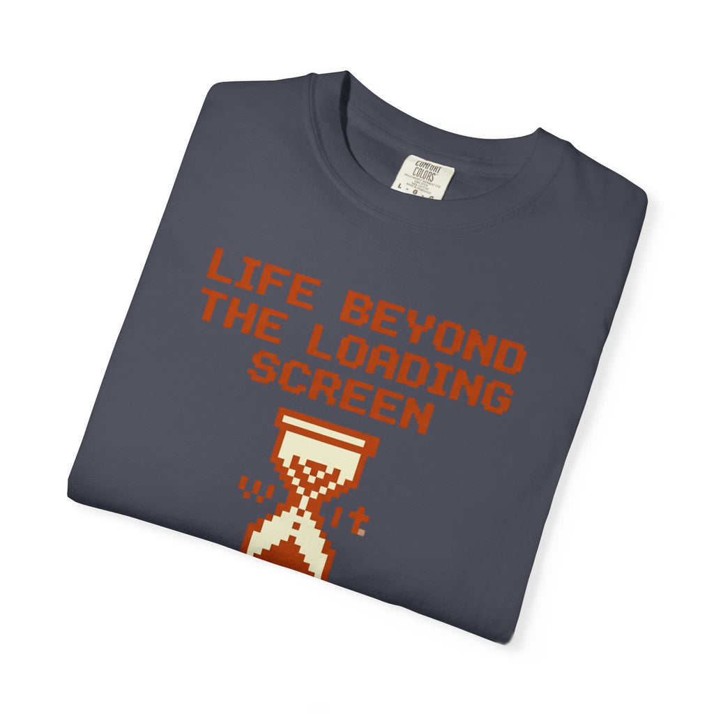 Life Beyond The Loading Screen - T-Shirt