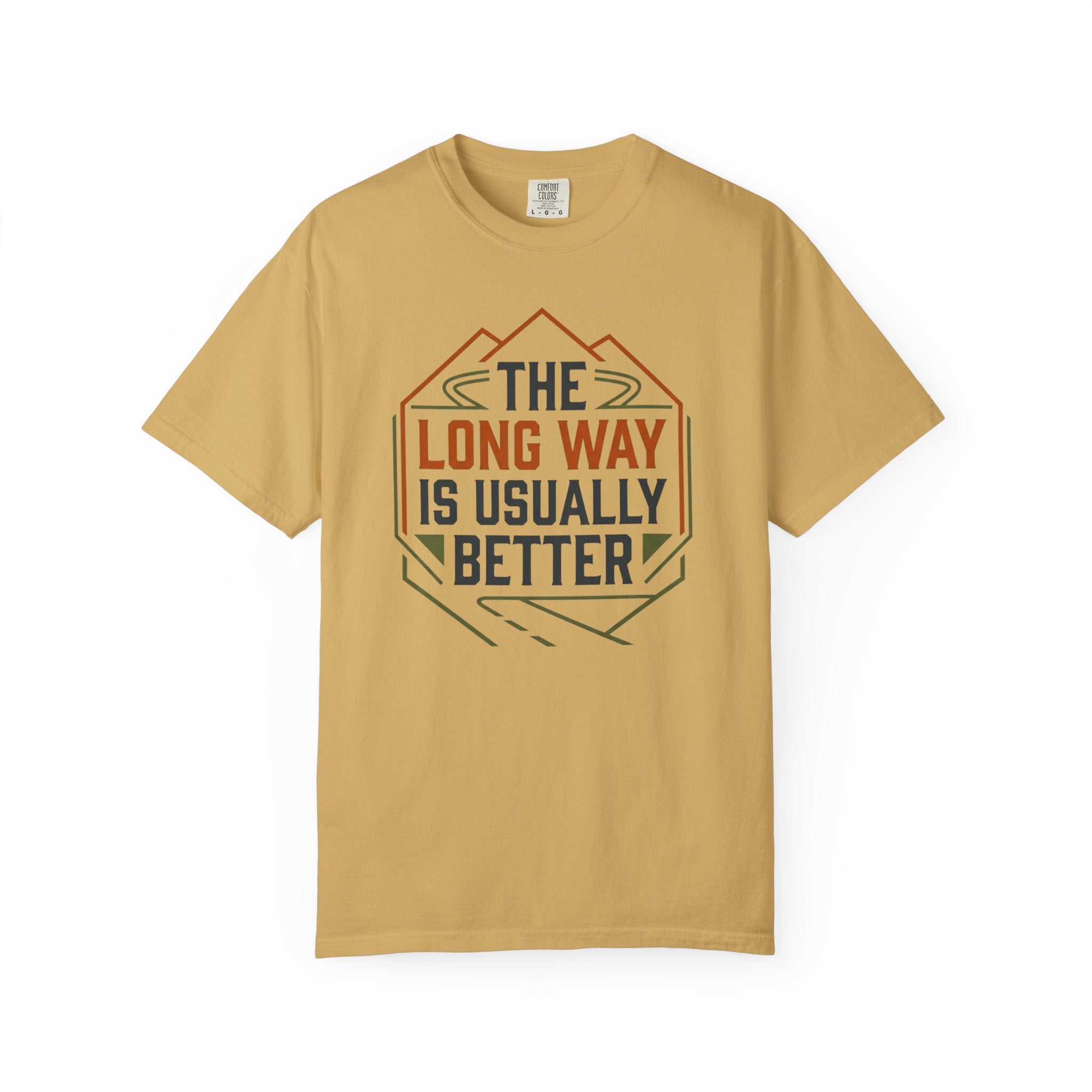 The Long way Is Usually Better - T-Shirt