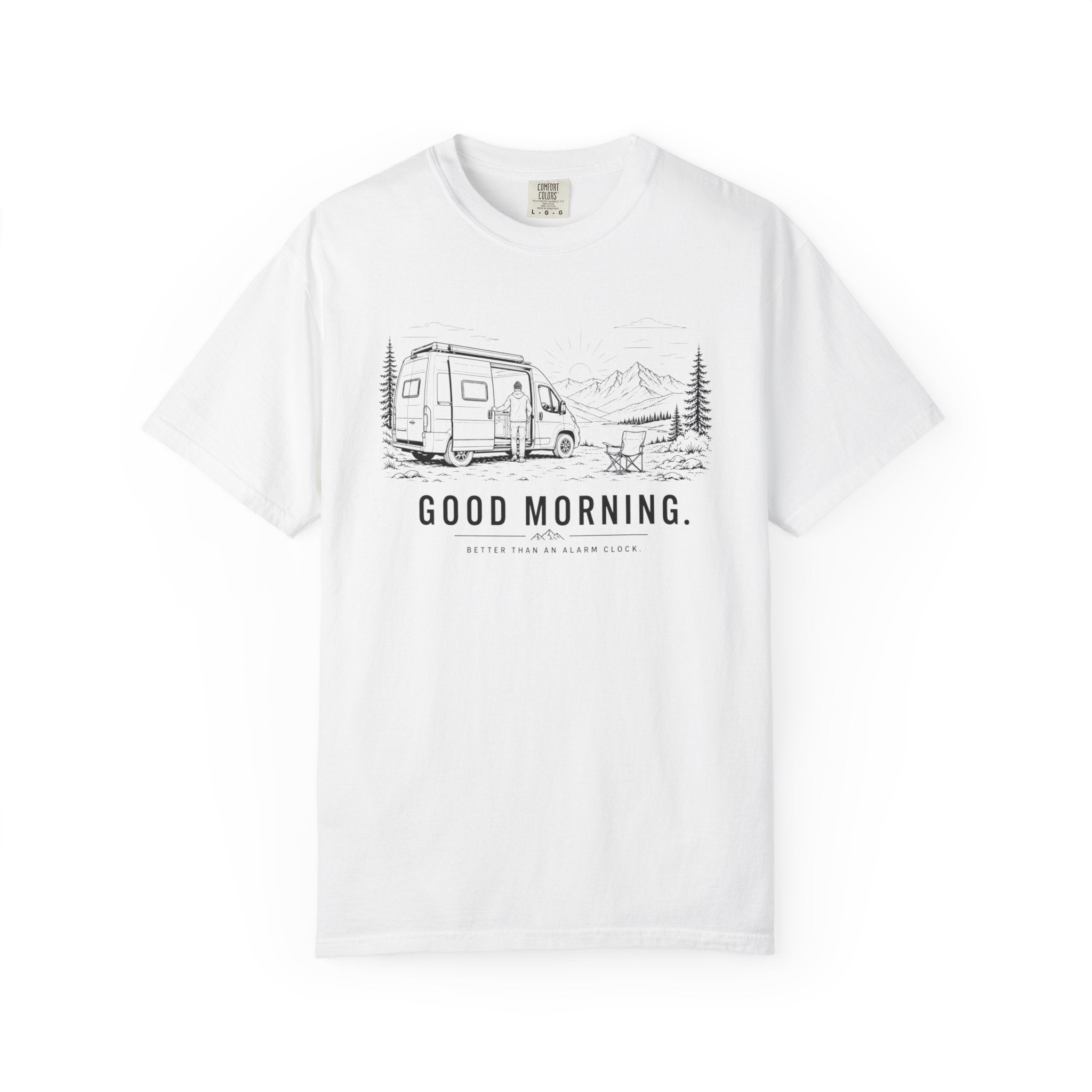 Good Morning Better Than An Alarm Clock - T-Shirt