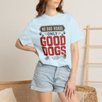 No Bad Roads Only Good Dogs - T-Shirt