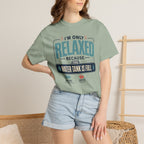 I'm Only Relaxed Because The Water Tank Is Full - T-Shirt