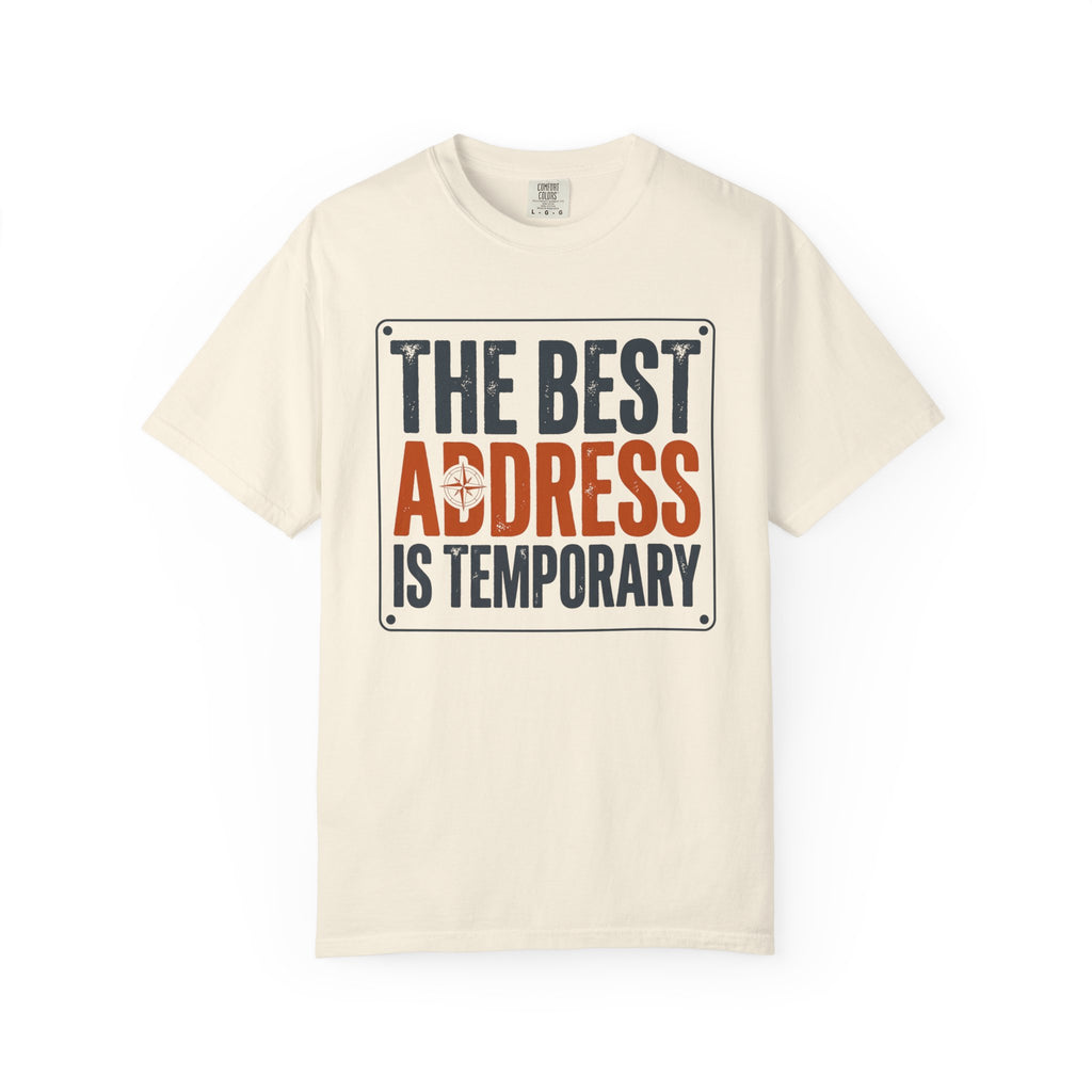 The Best Address Is Temporary - T-Shirt