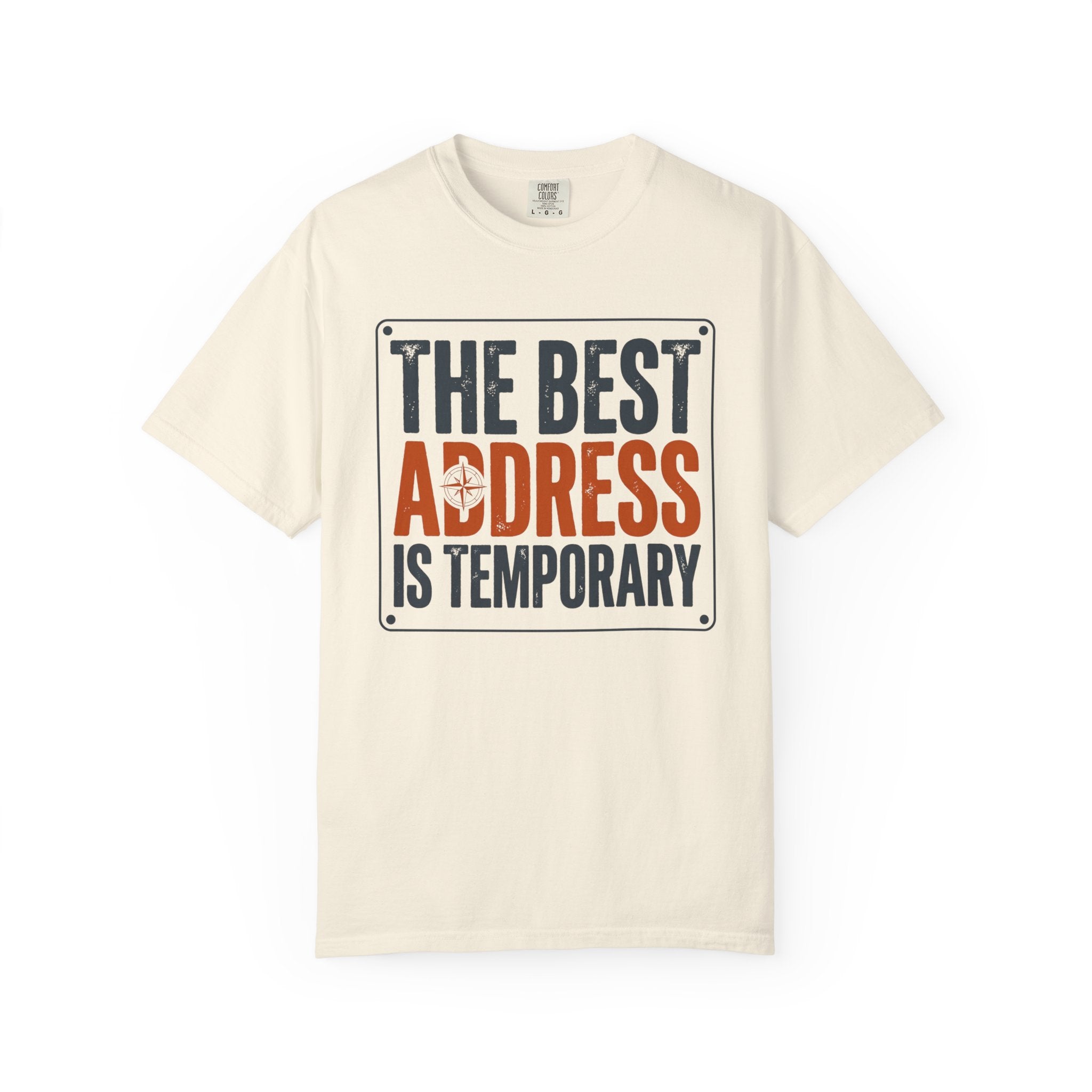 The Best Address Is Temporary - T-Shirt
