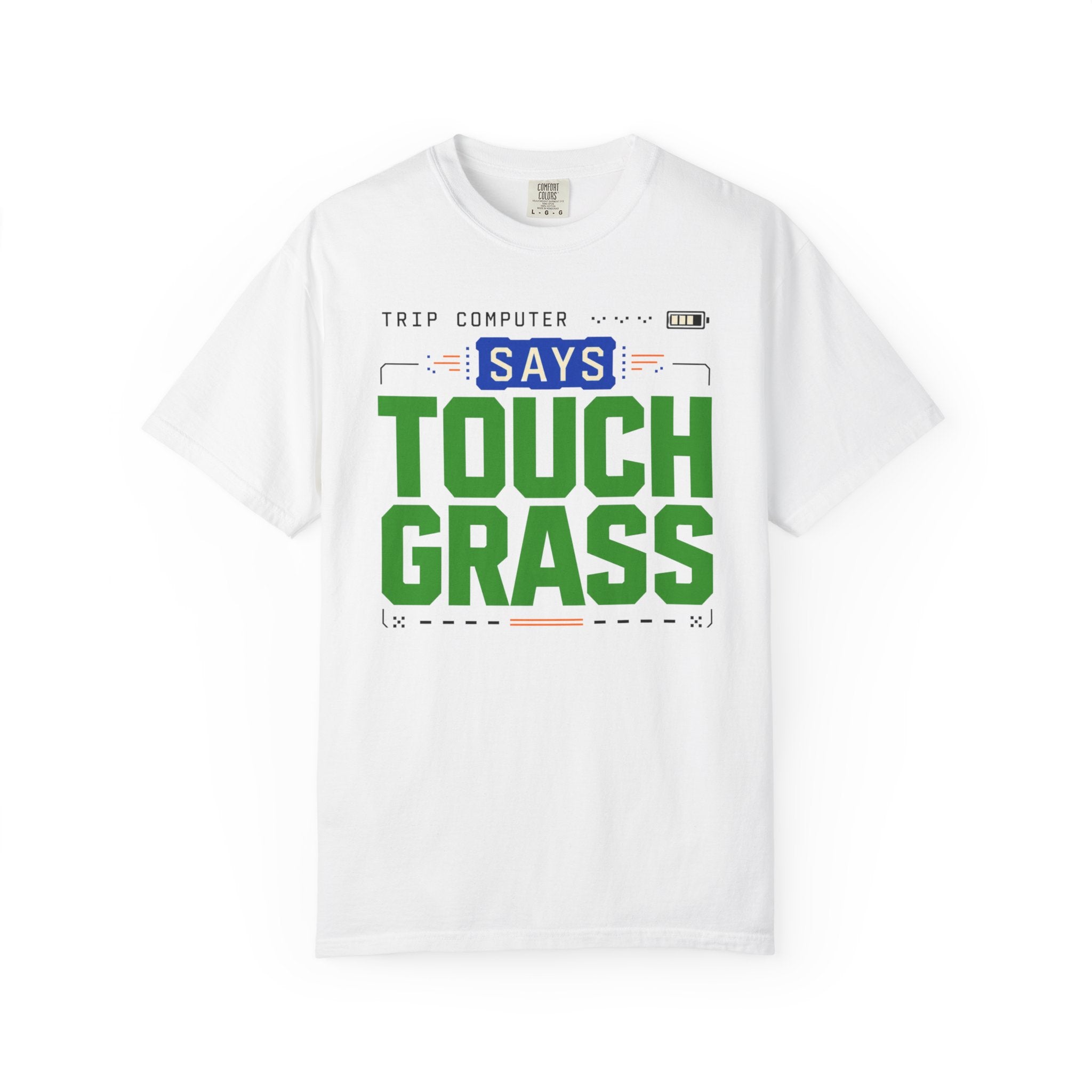 Trip Computer Says Touch Grass - T-Shirt