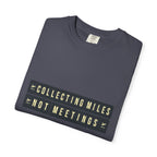 Collecting Miles Not Meetings - T-Shirt