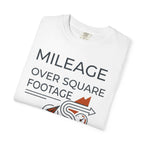 Mileage Over Square Footage - T-Shirt