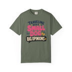 Traveling With A Small Dog Big Opinions - T-Shirt