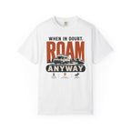 When In Doubt Roam Anyway - T-Shirt