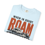 When In Doubt Roam Anyway - T-Shirt