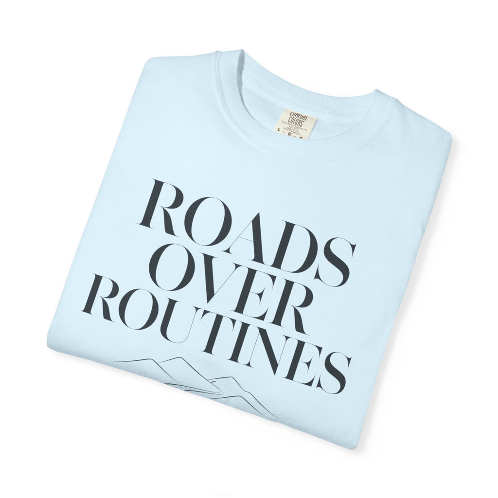 Roads Over Routines - T-Shirt