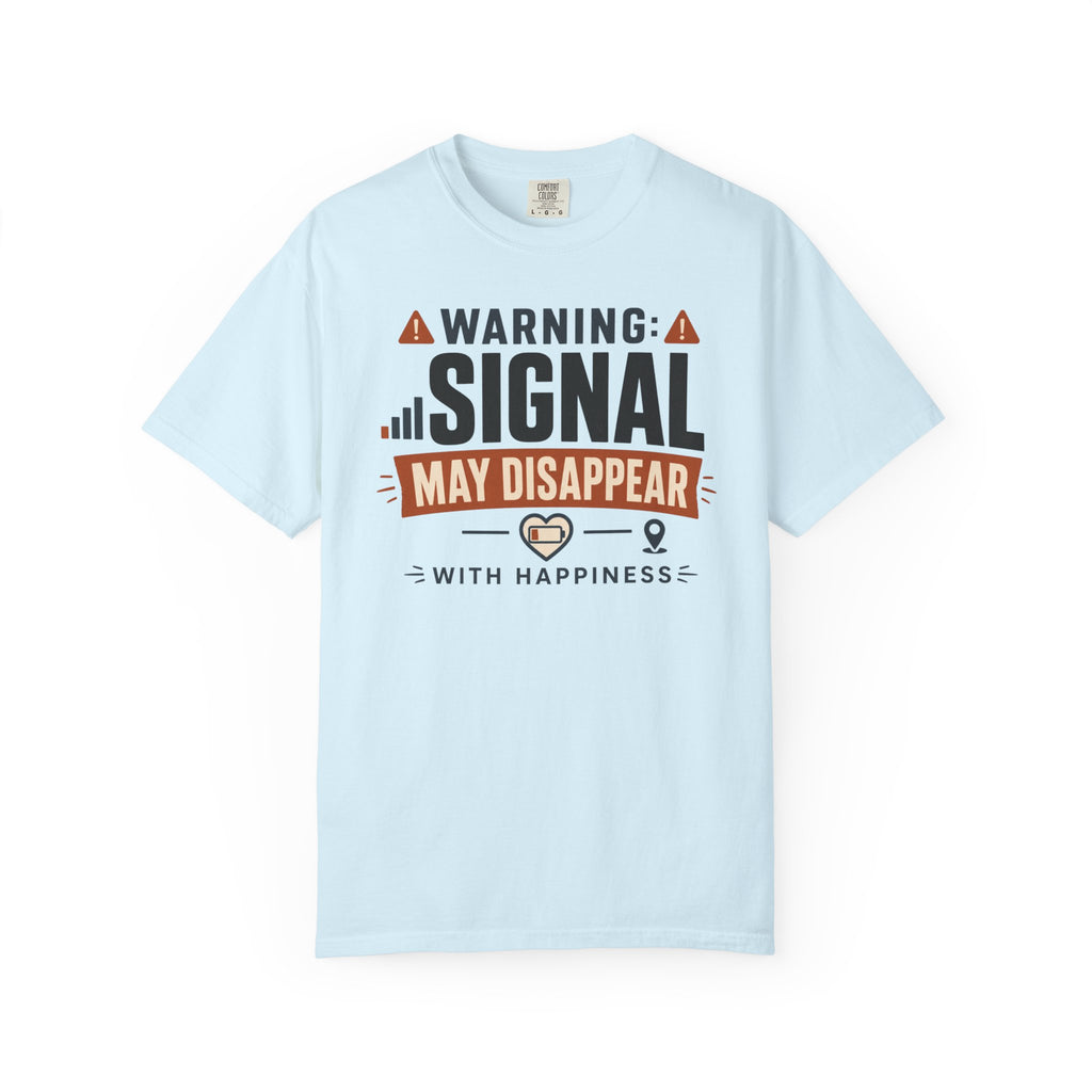 Warning Signal May Disappear With Happiness - T-Shirt