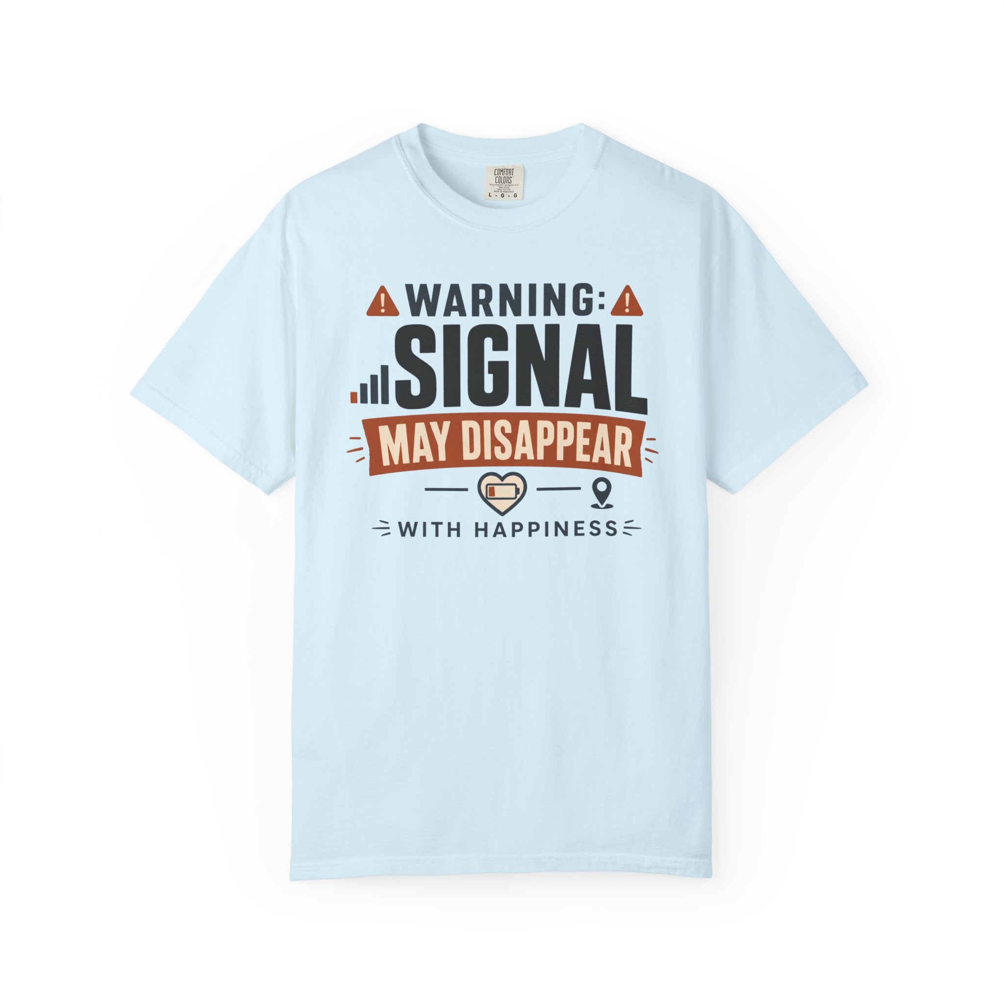 Warning Signal May Disappear With Happiness - T-Shirt