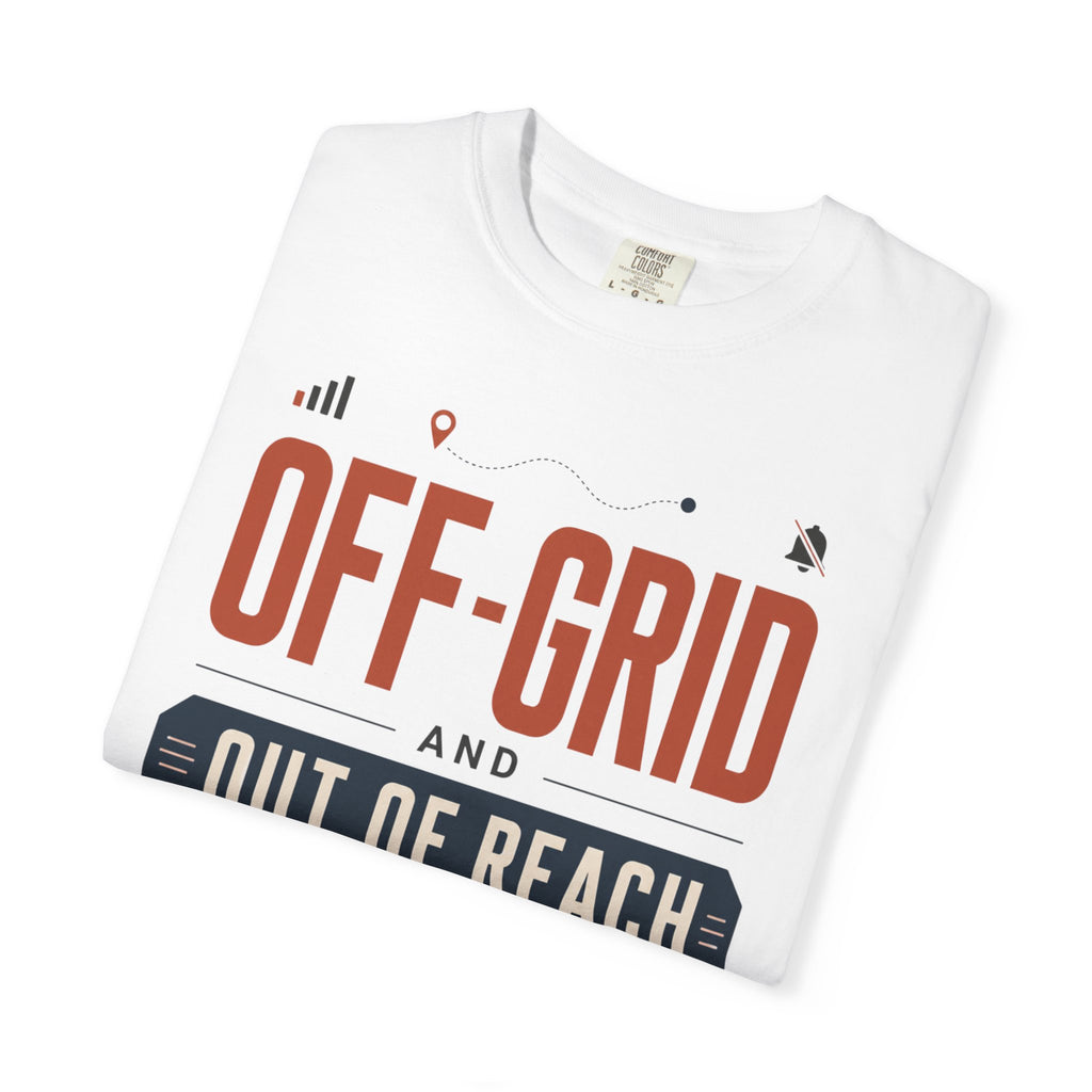 Off Grid And Out Of Reach - T-Shirt