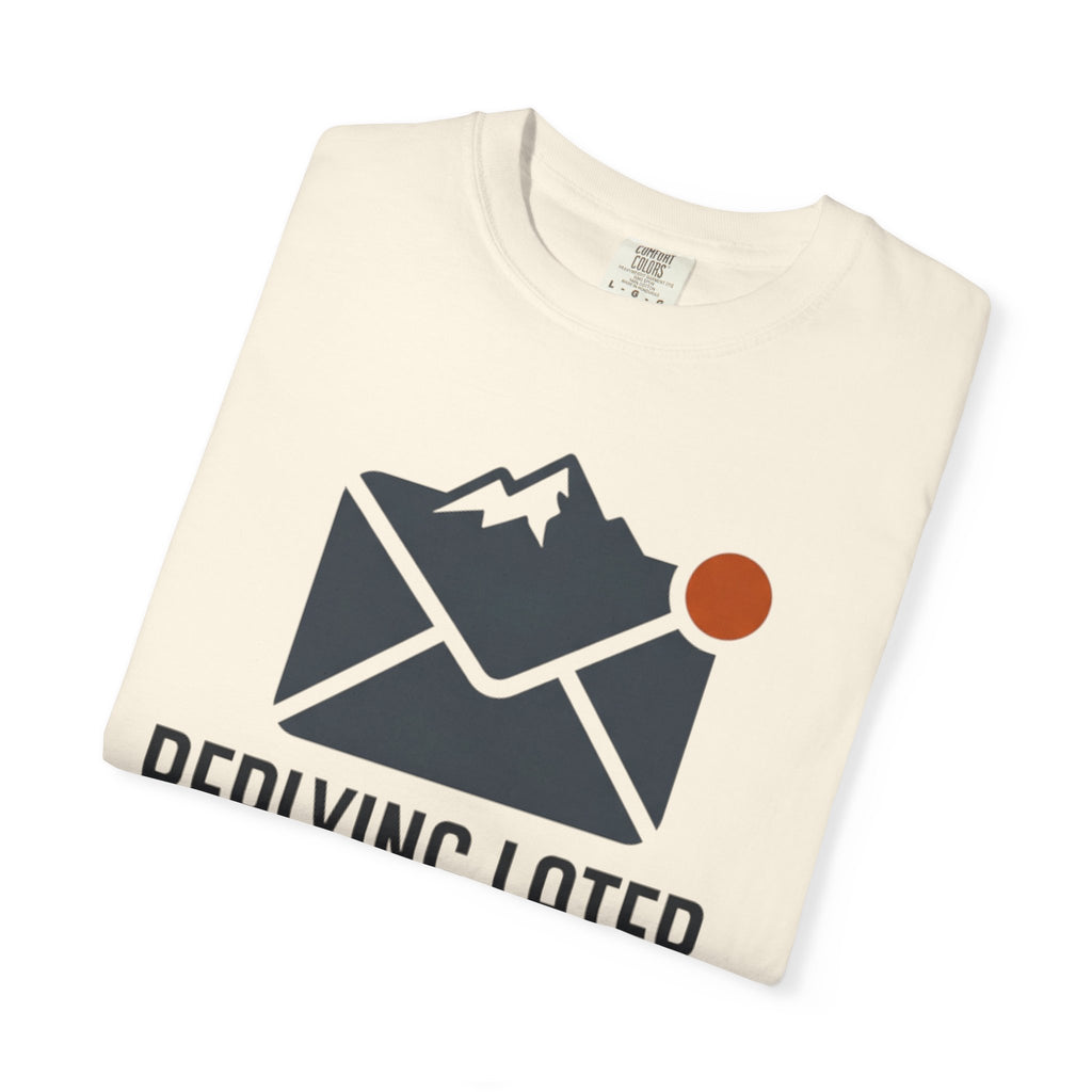 Replying Later Exploring Now - T-Shirt