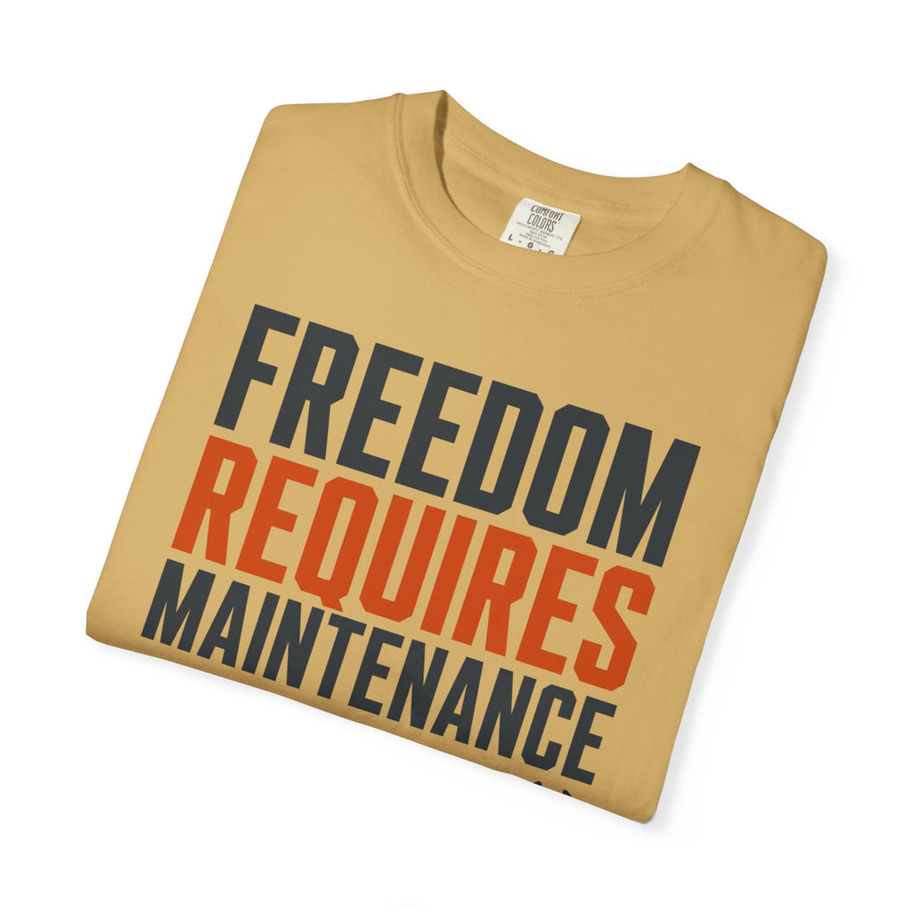 Freedom Requires Maintenance - T-Shirt