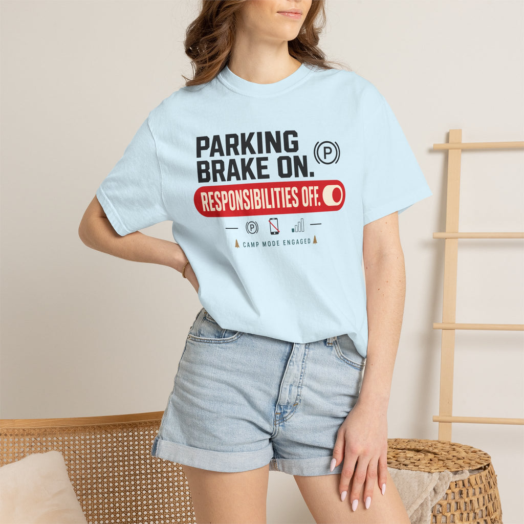 Parking Brake On Responsibilities Off - T-Shirt