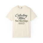 Collecting Miles Not Meetings - T-Shirt