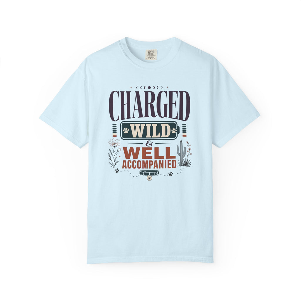 Charged Wild And Well Accompanied - T-Shirt