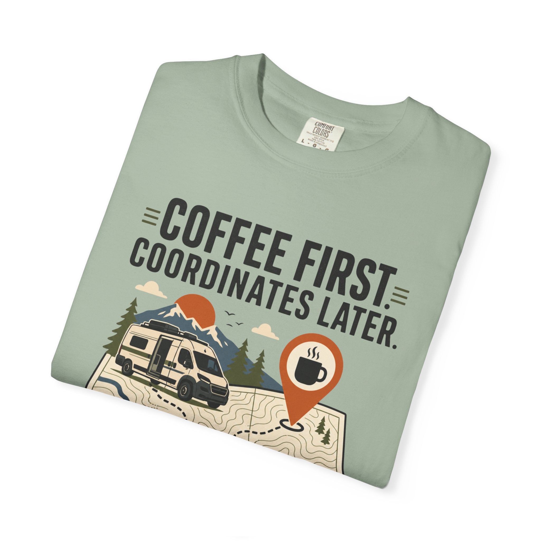 Coffee First Coordinates Later - T-Shirt