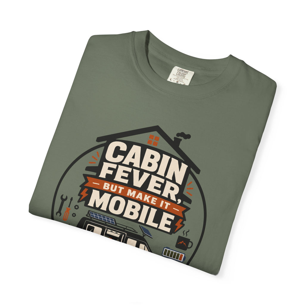 Cabin Fever But Make It Mobile - T-Shirt