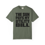 The Sun Pays My Utility Bill - T-Shirt