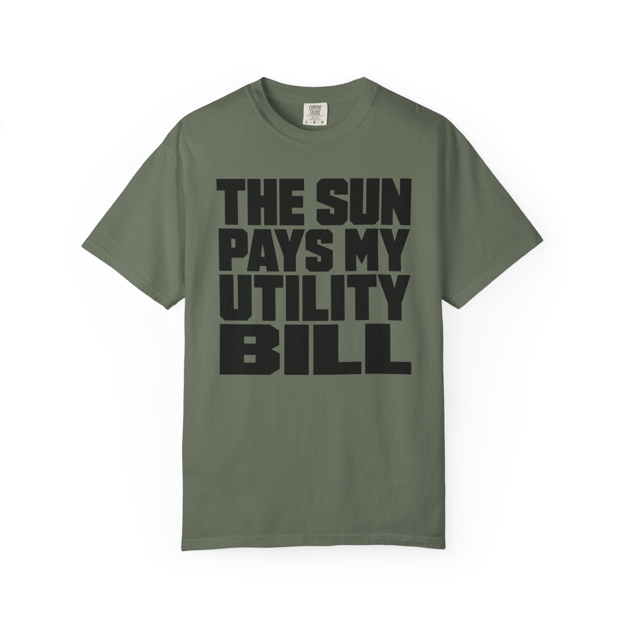 The Sun Pays My Utility Bill - T-Shirt
