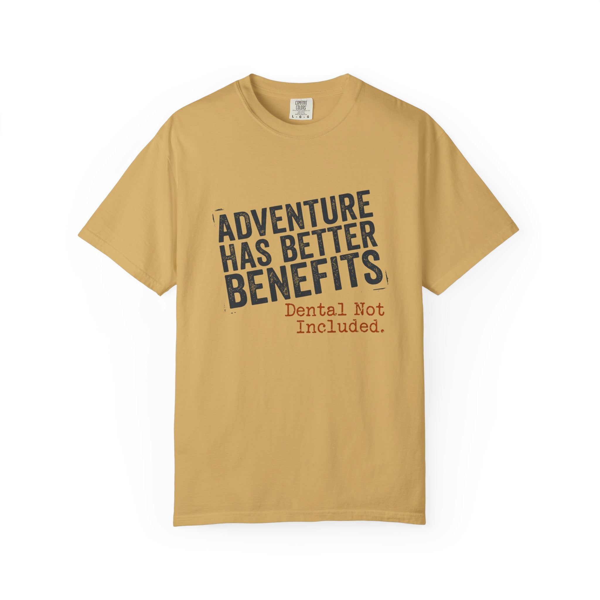 Adventure Has Better Benefits - T-Shirt