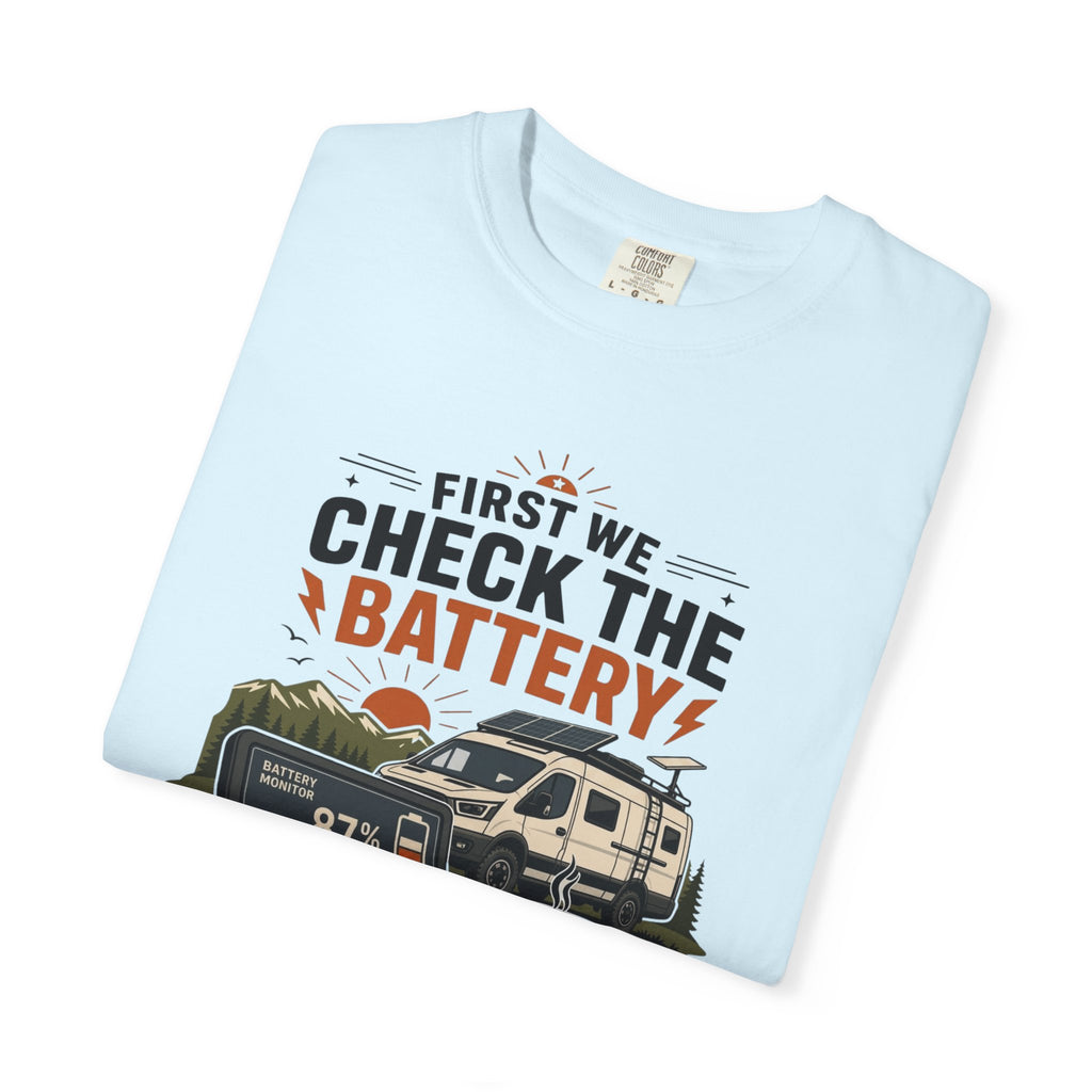 First We Check The Battery - T-Shirt