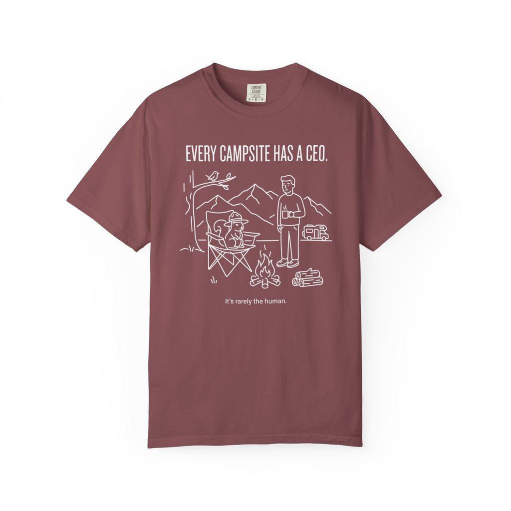 Every Campsite Has A Ceo Its Rarely The Human - T-Shirt