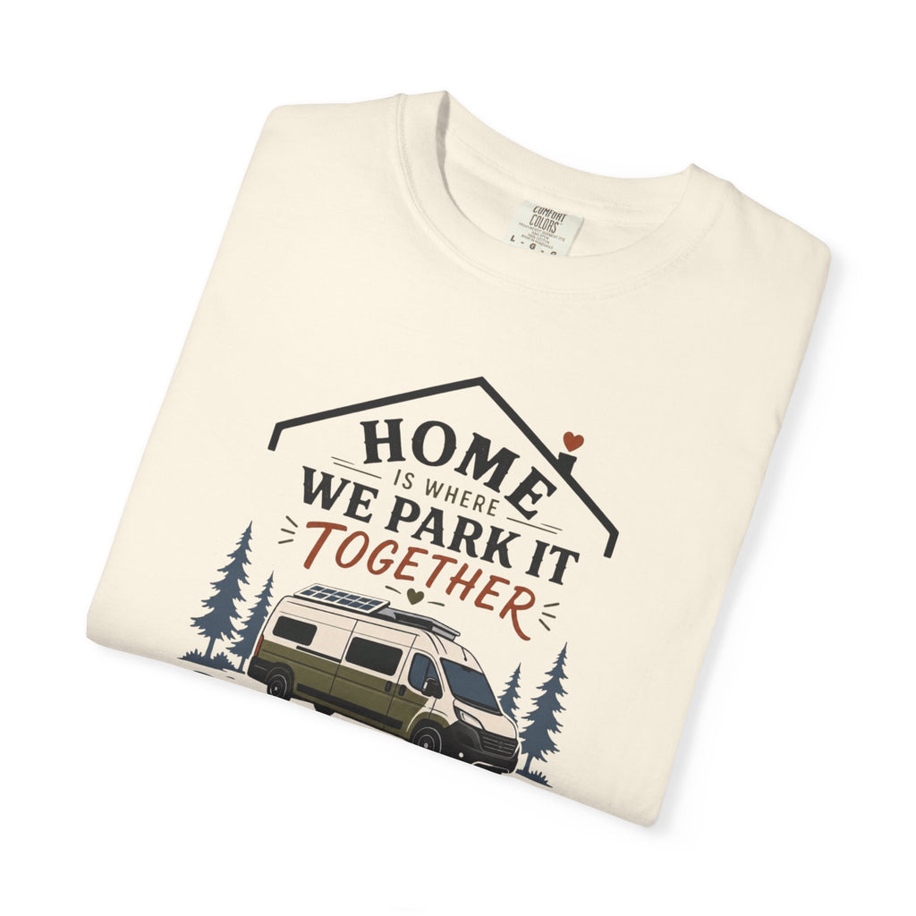Home Is Where We Park It Together - T-Shirt