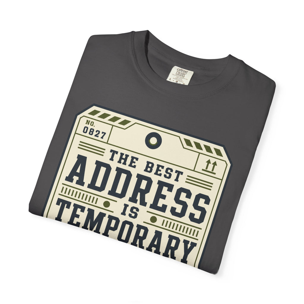 The Best Address Is Temporary - T-Shirt