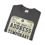The Best Address Is Temporary - T-Shirt