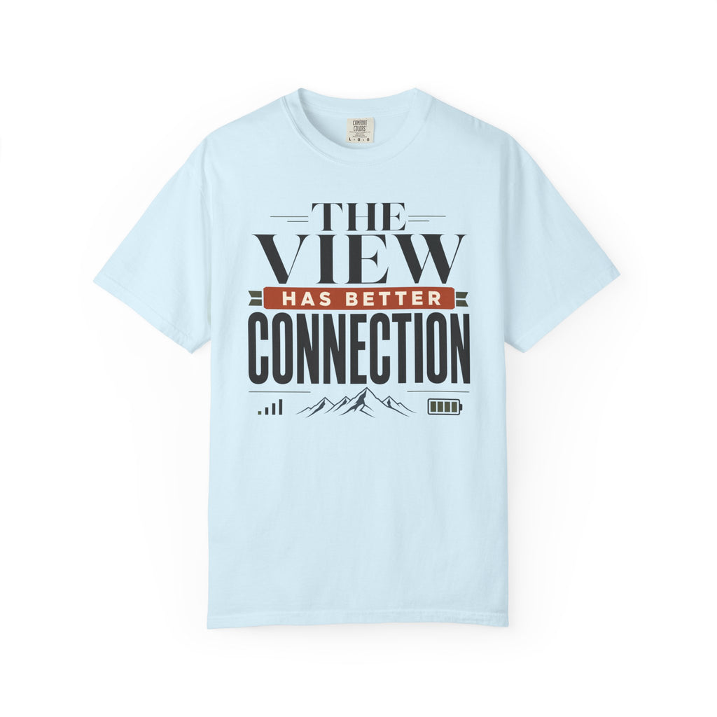 The View Has Better Connection - T-Shirt