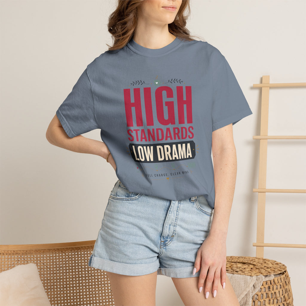 High Standards Low Drama - T-Shirt
