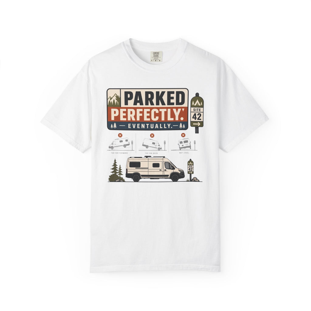 Parked Perfectly Eventually - T-Shirt