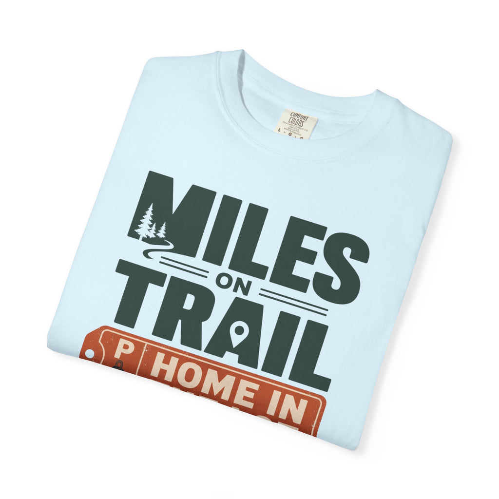 Miles On Trail Home In The Lot - T-Shirt
