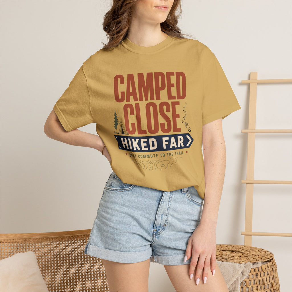 Camped Close Hiked Far - T-Shirt